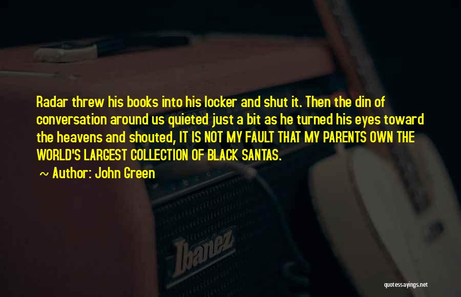 John Green Quotes: Radar Threw His Books Into His Locker And Shut It. Then The Din Of Conversation Around Us Quieted Just A