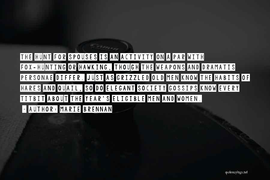 Marie Brennan Quotes: The Hunt For Spouses Is An Activity On A Par With Fox-hunting Or Hawking, Though The Weapons And Dramatis Personae