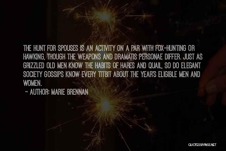 Marie Brennan Quotes: The Hunt For Spouses Is An Activity On A Par With Fox-hunting Or Hawking, Though The Weapons And Dramatis Personae