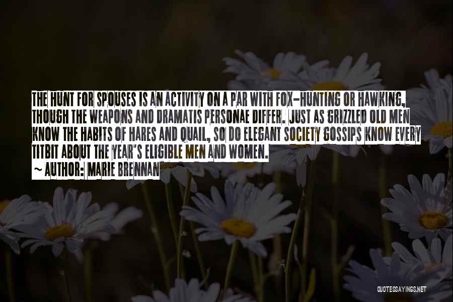 Marie Brennan Quotes: The Hunt For Spouses Is An Activity On A Par With Fox-hunting Or Hawking, Though The Weapons And Dramatis Personae