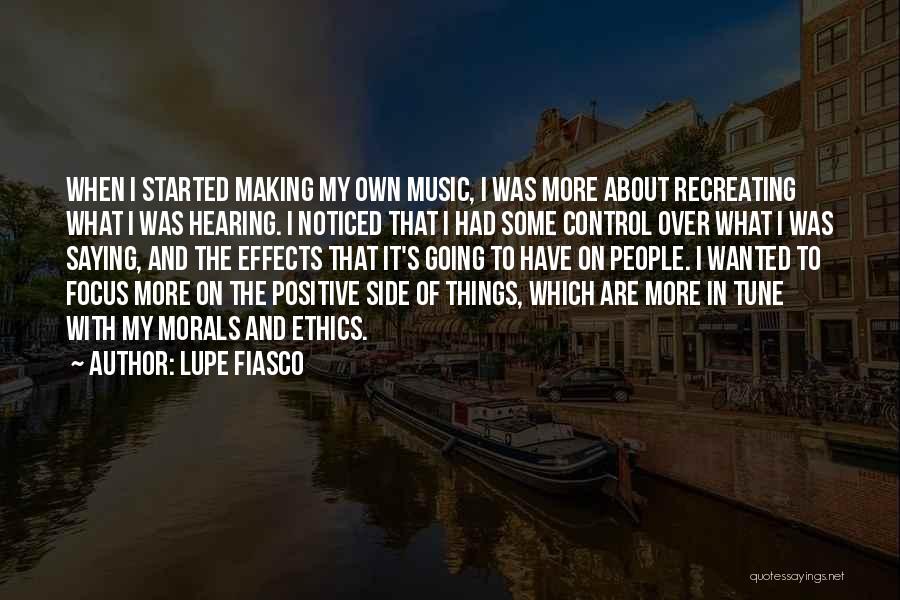 Lupe Fiasco Quotes: When I Started Making My Own Music, I Was More About Recreating What I Was Hearing. I Noticed That I