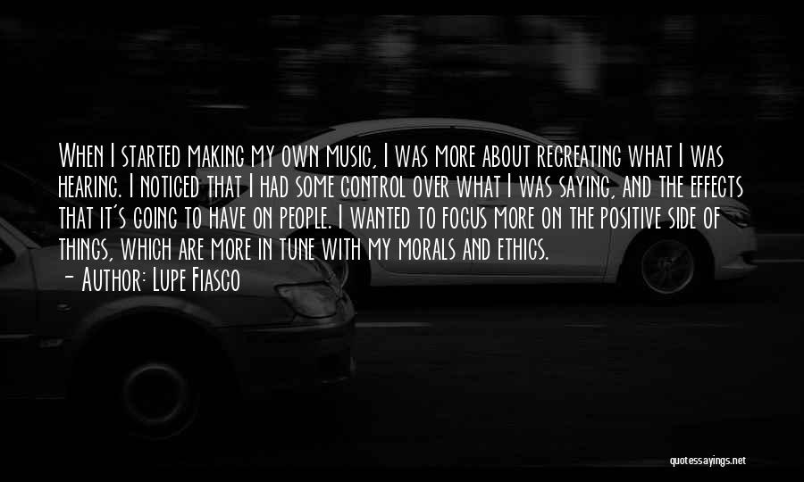 Lupe Fiasco Quotes: When I Started Making My Own Music, I Was More About Recreating What I Was Hearing. I Noticed That I