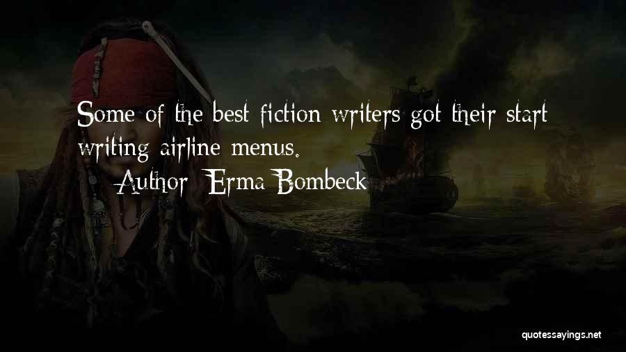 Erma Bombeck Quotes: Some Of The Best Fiction Writers Got Their Start Writing Airline Menus.