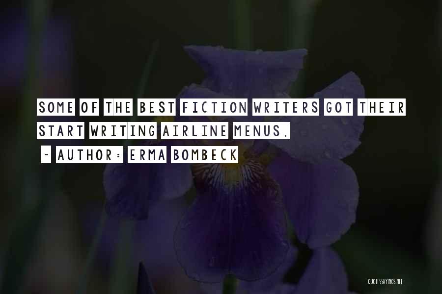 Erma Bombeck Quotes: Some Of The Best Fiction Writers Got Their Start Writing Airline Menus.