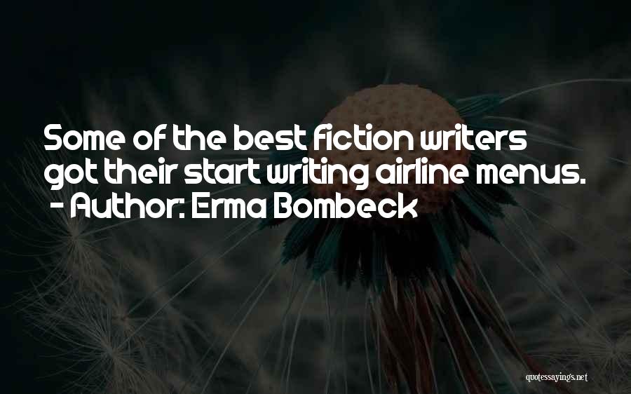 Erma Bombeck Quotes: Some Of The Best Fiction Writers Got Their Start Writing Airline Menus.