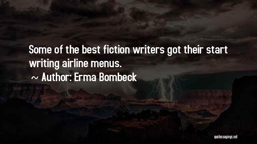 Erma Bombeck Quotes: Some Of The Best Fiction Writers Got Their Start Writing Airline Menus.