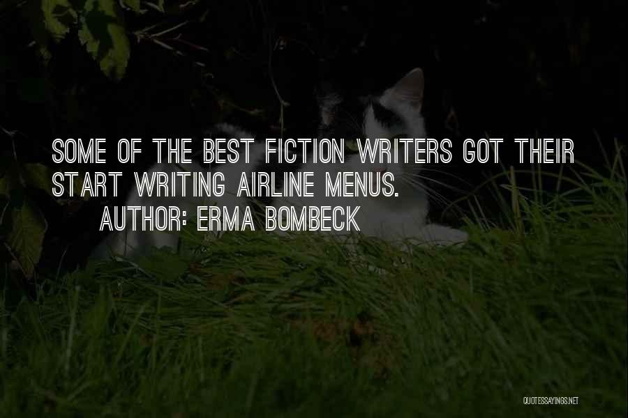 Erma Bombeck Quotes: Some Of The Best Fiction Writers Got Their Start Writing Airline Menus.