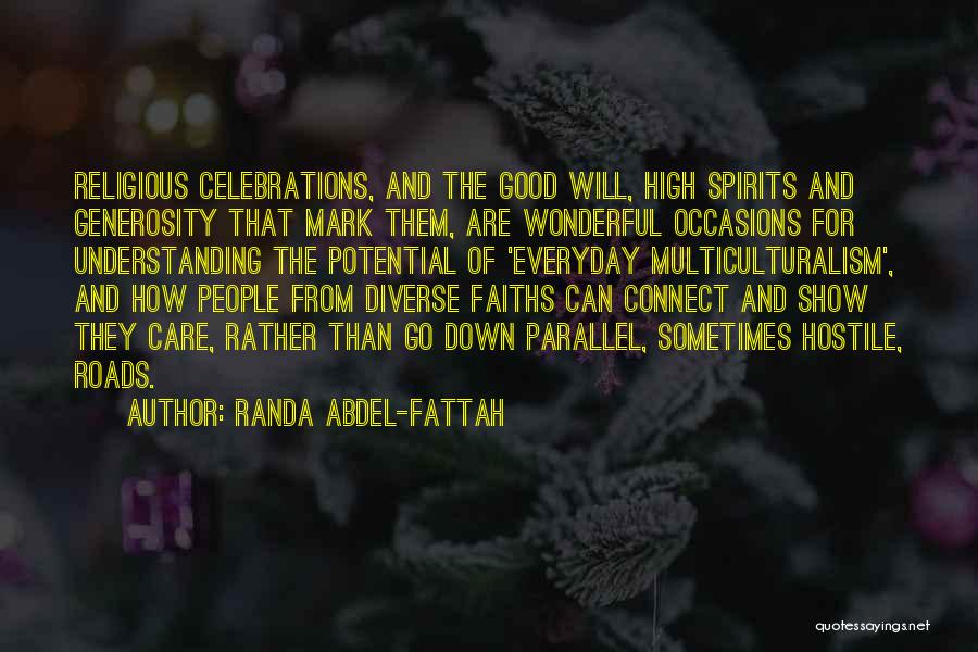 Randa Abdel-Fattah Quotes: Religious Celebrations, And The Good Will, High Spirits And Generosity That Mark Them, Are Wonderful Occasions For Understanding The Potential
