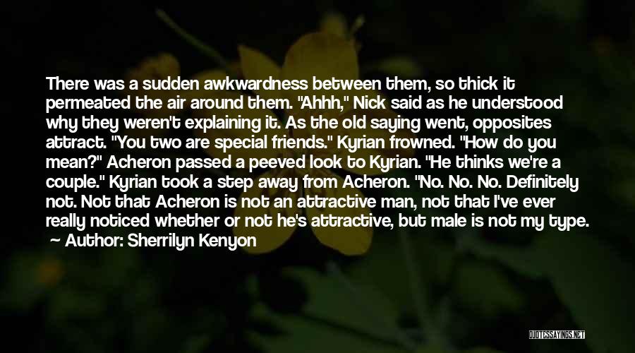 Sherrilyn Kenyon Quotes: There Was A Sudden Awkwardness Between Them, So Thick It Permeated The Air Around Them. Ahhh, Nick Said As He