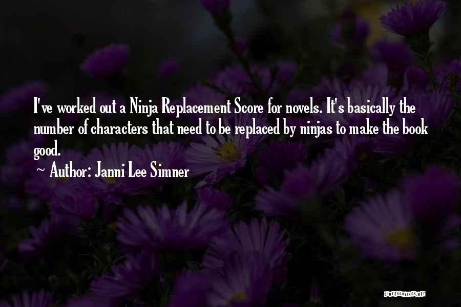 Janni Lee Simner Quotes: I've Worked Out A Ninja Replacement Score For Novels. It's Basically The Number Of Characters That Need To Be Replaced