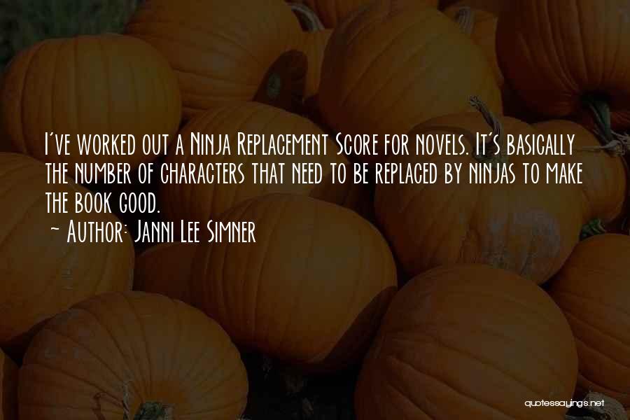 Janni Lee Simner Quotes: I've Worked Out A Ninja Replacement Score For Novels. It's Basically The Number Of Characters That Need To Be Replaced