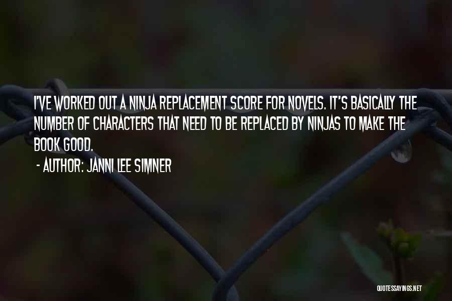 Janni Lee Simner Quotes: I've Worked Out A Ninja Replacement Score For Novels. It's Basically The Number Of Characters That Need To Be Replaced
