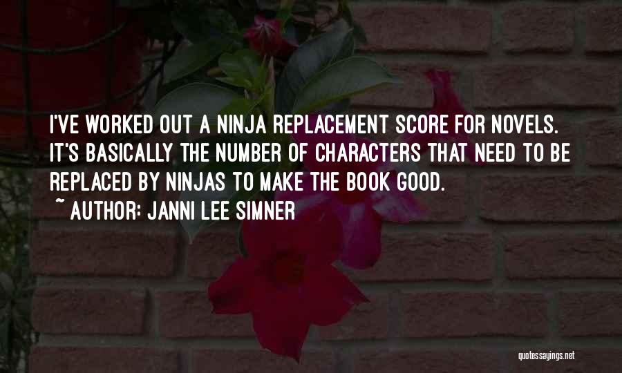 Janni Lee Simner Quotes: I've Worked Out A Ninja Replacement Score For Novels. It's Basically The Number Of Characters That Need To Be Replaced