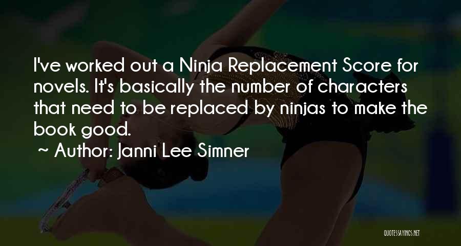 Janni Lee Simner Quotes: I've Worked Out A Ninja Replacement Score For Novels. It's Basically The Number Of Characters That Need To Be Replaced