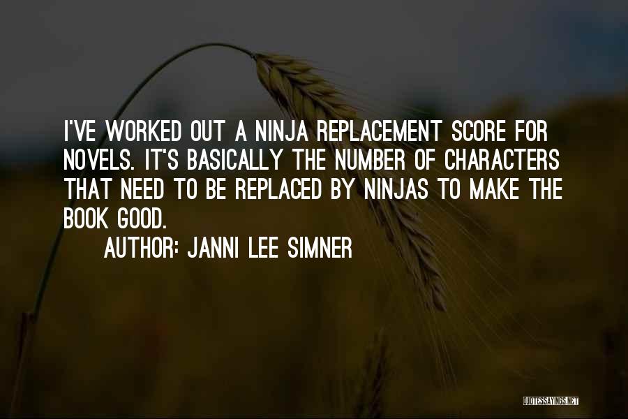 Janni Lee Simner Quotes: I've Worked Out A Ninja Replacement Score For Novels. It's Basically The Number Of Characters That Need To Be Replaced