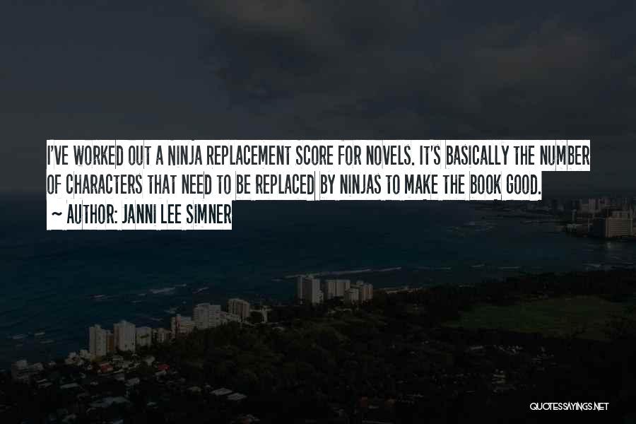 Janni Lee Simner Quotes: I've Worked Out A Ninja Replacement Score For Novels. It's Basically The Number Of Characters That Need To Be Replaced