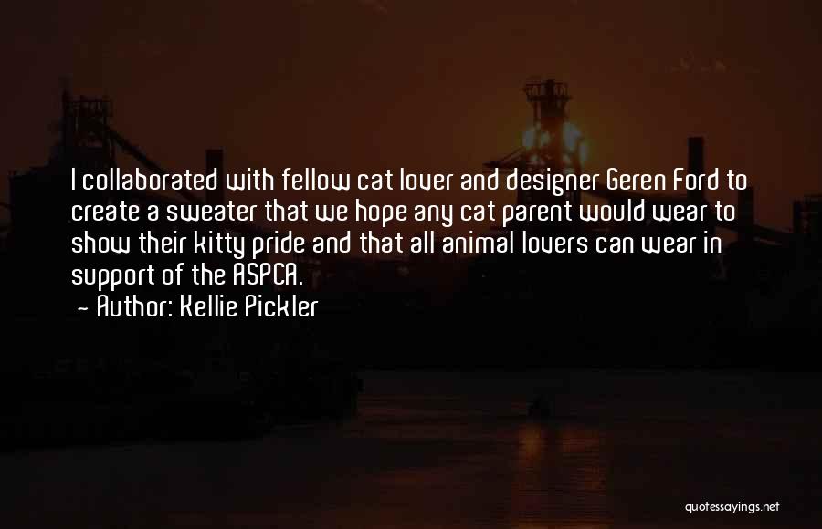 Kellie Pickler Quotes: I Collaborated With Fellow Cat Lover And Designer Geren Ford To Create A Sweater That We Hope Any Cat Parent