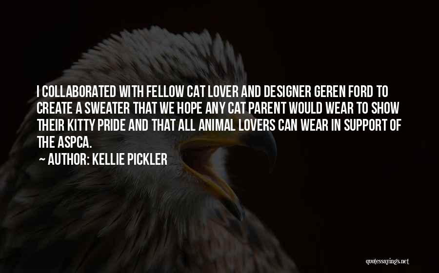 Kellie Pickler Quotes: I Collaborated With Fellow Cat Lover And Designer Geren Ford To Create A Sweater That We Hope Any Cat Parent