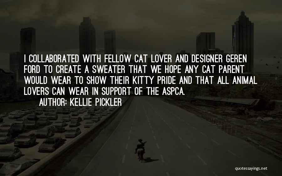 Kellie Pickler Quotes: I Collaborated With Fellow Cat Lover And Designer Geren Ford To Create A Sweater That We Hope Any Cat Parent