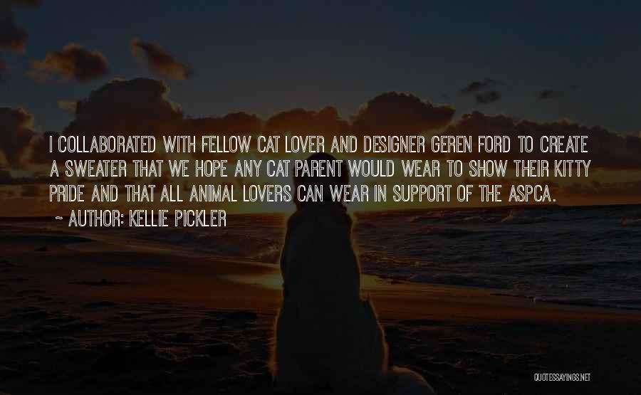 Kellie Pickler Quotes: I Collaborated With Fellow Cat Lover And Designer Geren Ford To Create A Sweater That We Hope Any Cat Parent