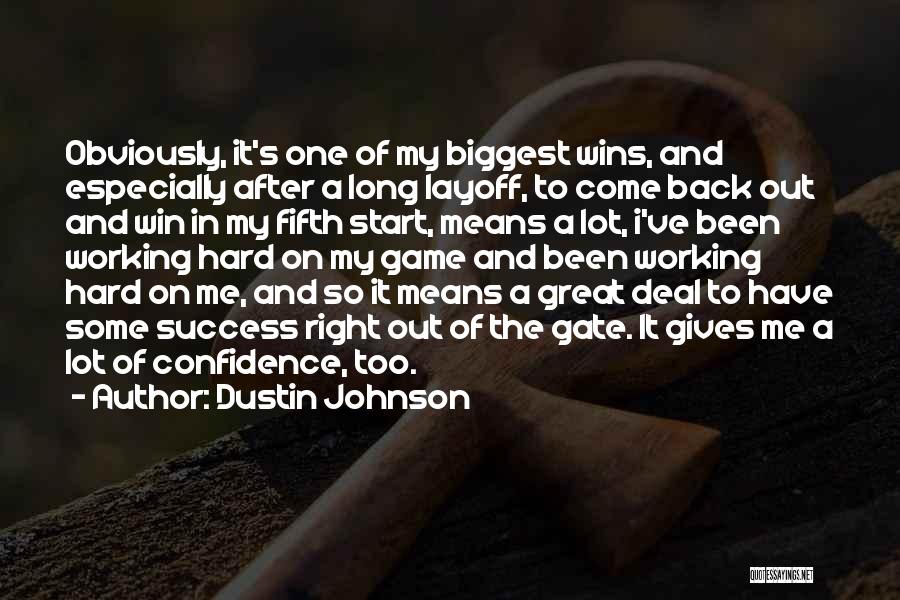 Dustin Johnson Quotes: Obviously, It's One Of My Biggest Wins, And Especially After A Long Layoff, To Come Back Out And Win In