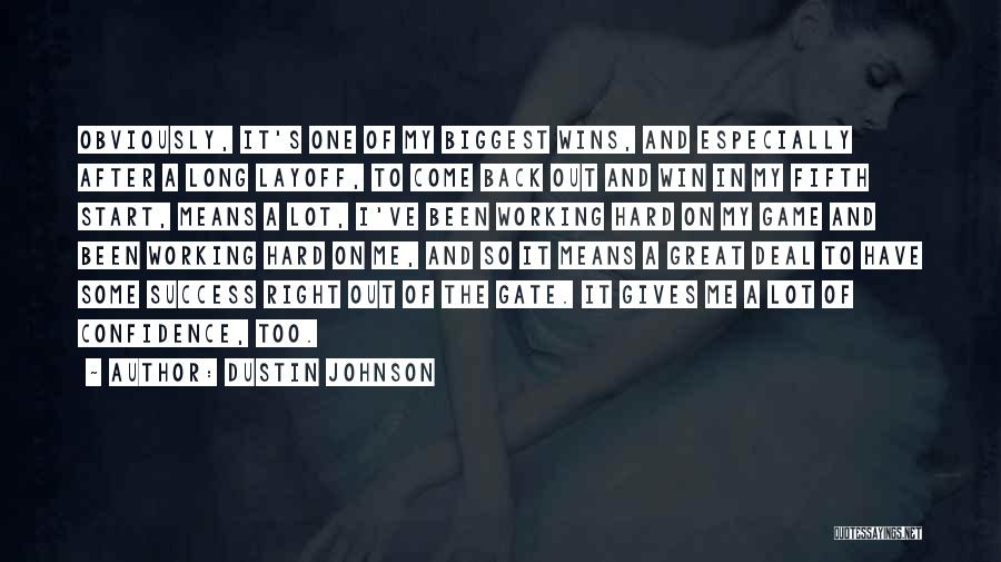 Dustin Johnson Quotes: Obviously, It's One Of My Biggest Wins, And Especially After A Long Layoff, To Come Back Out And Win In
