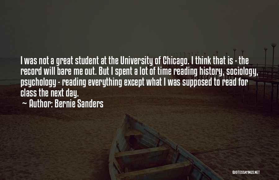 Bernie Sanders Quotes: I Was Not A Great Student At The University Of Chicago. I Think That Is - The Record Will Bare