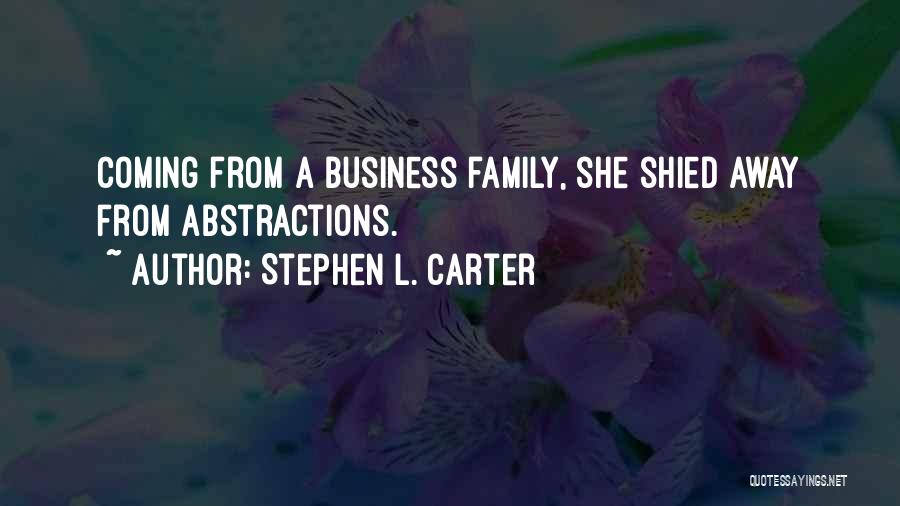 Stephen L. Carter Quotes: Coming From A Business Family, She Shied Away From Abstractions.