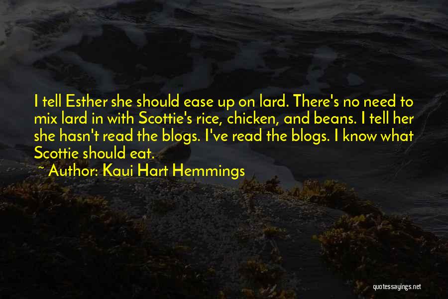 Kaui Hart Hemmings Quotes: I Tell Esther She Should Ease Up On Lard. There's No Need To Mix Lard In With Scottie's Rice, Chicken,