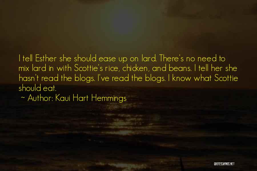 Kaui Hart Hemmings Quotes: I Tell Esther She Should Ease Up On Lard. There's No Need To Mix Lard In With Scottie's Rice, Chicken,