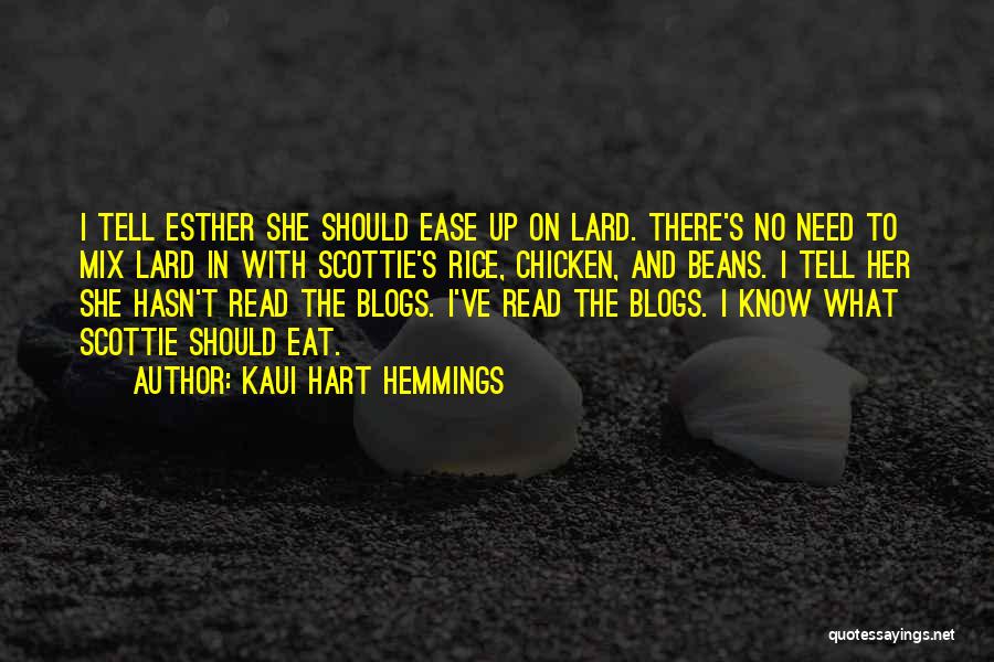 Kaui Hart Hemmings Quotes: I Tell Esther She Should Ease Up On Lard. There's No Need To Mix Lard In With Scottie's Rice, Chicken,