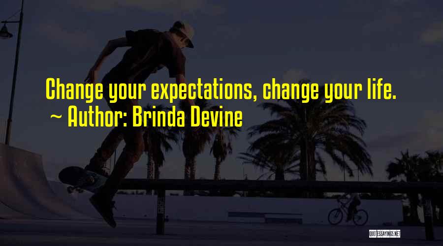 Brinda Devine Quotes: Change Your Expectations, Change Your Life.