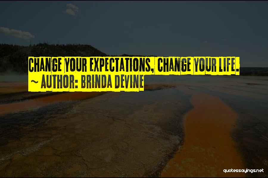 Brinda Devine Quotes: Change Your Expectations, Change Your Life.