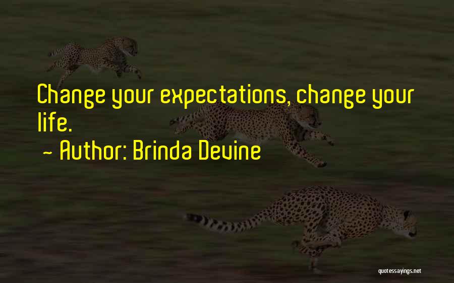 Brinda Devine Quotes: Change Your Expectations, Change Your Life.