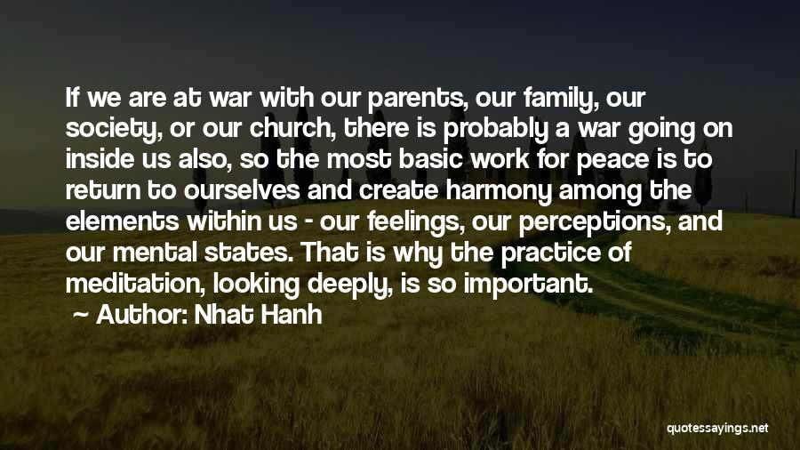 Nhat Hanh Quotes: If We Are At War With Our Parents, Our Family, Our Society, Or Our Church, There Is Probably A War