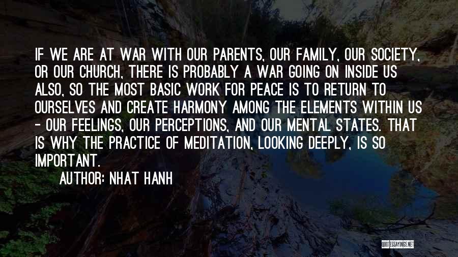 Nhat Hanh Quotes: If We Are At War With Our Parents, Our Family, Our Society, Or Our Church, There Is Probably A War