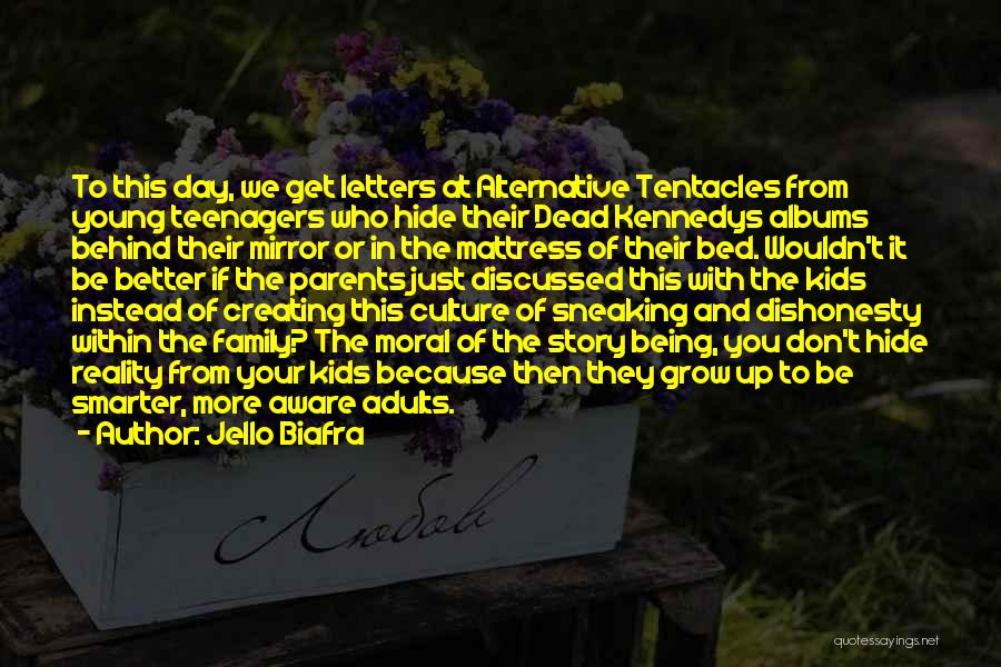 Jello Biafra Quotes: To This Day, We Get Letters At Alternative Tentacles From Young Teenagers Who Hide Their Dead Kennedys Albums Behind Their