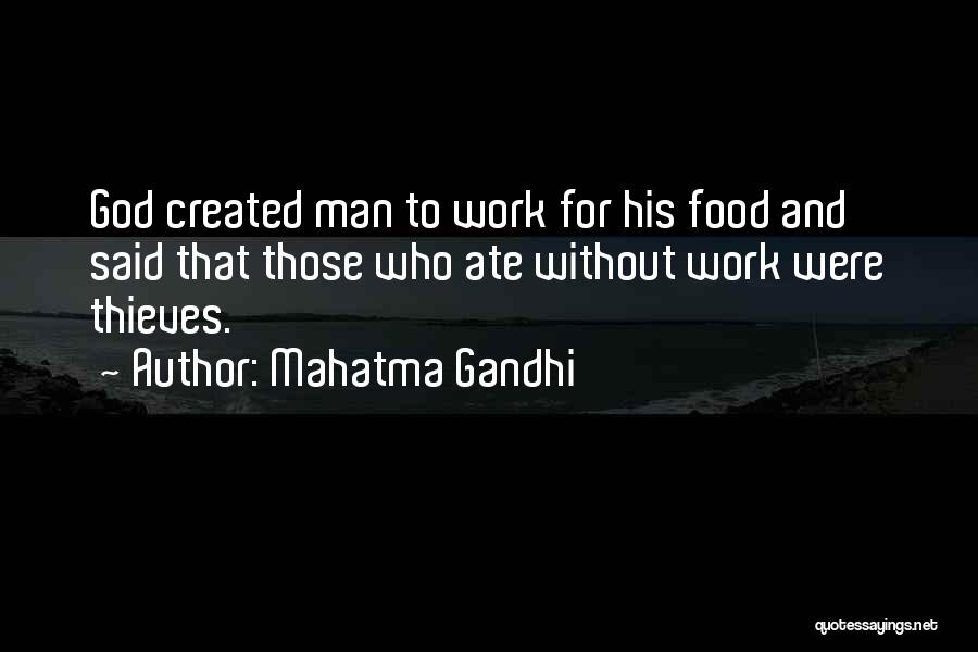 Mahatma Gandhi Quotes: God Created Man To Work For His Food And Said That Those Who Ate Without Work Were Thieves.