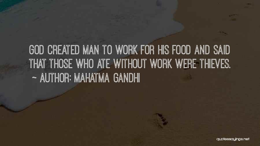 Mahatma Gandhi Quotes: God Created Man To Work For His Food And Said That Those Who Ate Without Work Were Thieves.