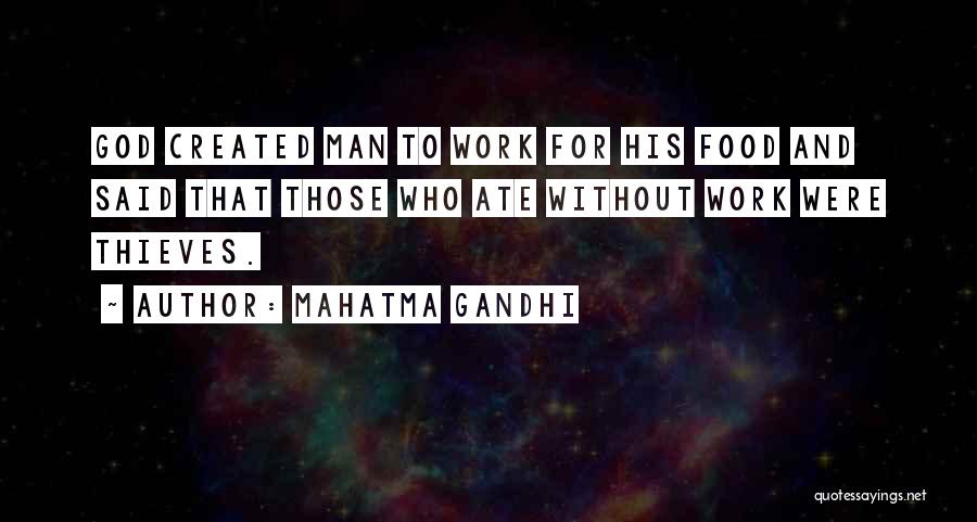 Mahatma Gandhi Quotes: God Created Man To Work For His Food And Said That Those Who Ate Without Work Were Thieves.