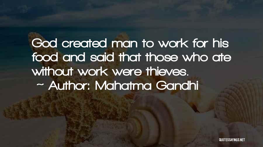 Mahatma Gandhi Quotes: God Created Man To Work For His Food And Said That Those Who Ate Without Work Were Thieves.