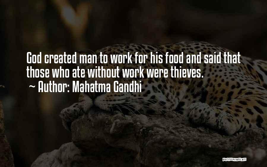 Mahatma Gandhi Quotes: God Created Man To Work For His Food And Said That Those Who Ate Without Work Were Thieves.
