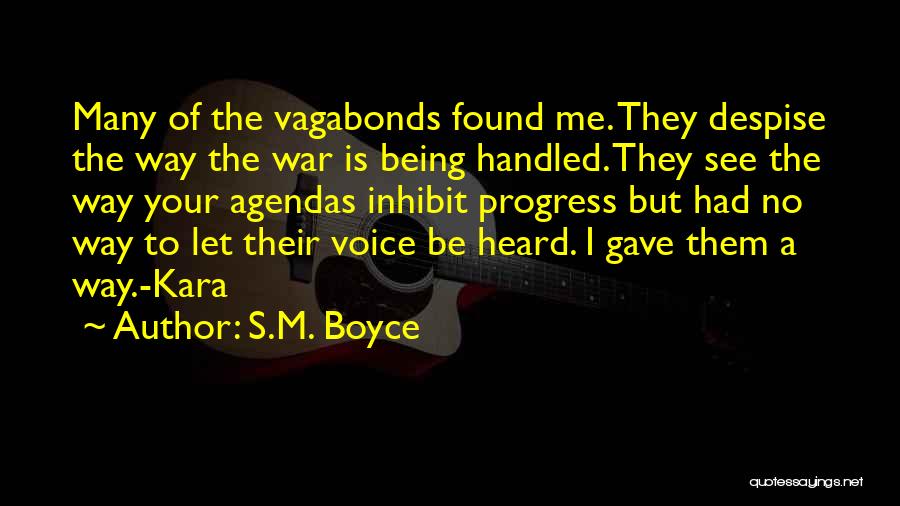 S.M. Boyce Quotes: Many Of The Vagabonds Found Me. They Despise The Way The War Is Being Handled. They See The Way Your