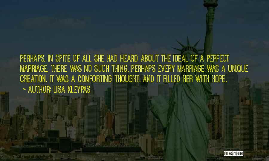 Lisa Kleypas Quotes: Perhaps, In Spite Of All She Had Heard About The Ideal Of A Perfect Marriage, There Was No Such Thing.