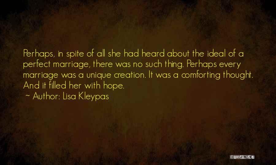 Lisa Kleypas Quotes: Perhaps, In Spite Of All She Had Heard About The Ideal Of A Perfect Marriage, There Was No Such Thing.