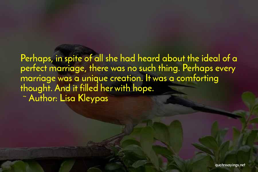 Lisa Kleypas Quotes: Perhaps, In Spite Of All She Had Heard About The Ideal Of A Perfect Marriage, There Was No Such Thing.