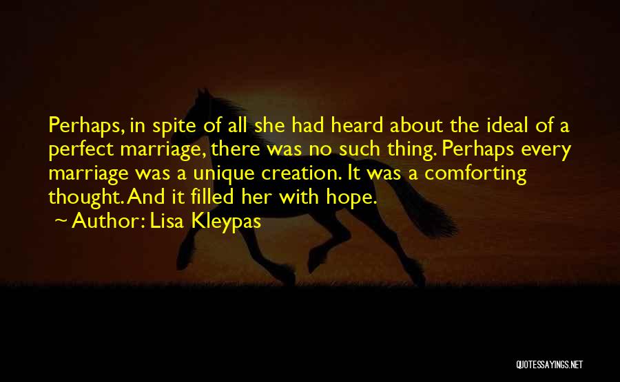 Lisa Kleypas Quotes: Perhaps, In Spite Of All She Had Heard About The Ideal Of A Perfect Marriage, There Was No Such Thing.