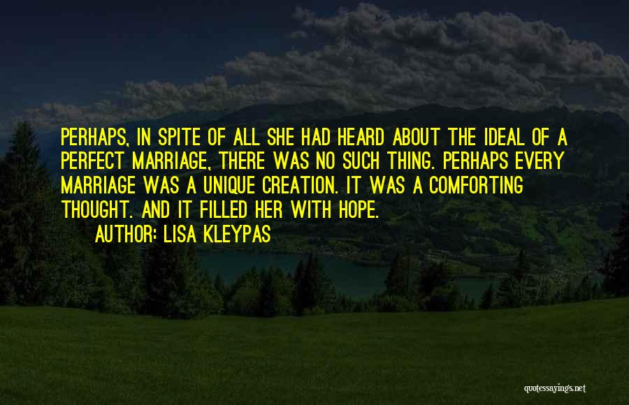 Lisa Kleypas Quotes: Perhaps, In Spite Of All She Had Heard About The Ideal Of A Perfect Marriage, There Was No Such Thing.