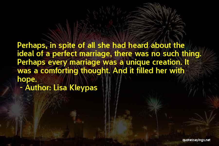 Lisa Kleypas Quotes: Perhaps, In Spite Of All She Had Heard About The Ideal Of A Perfect Marriage, There Was No Such Thing.