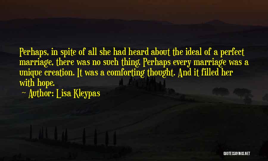 Lisa Kleypas Quotes: Perhaps, In Spite Of All She Had Heard About The Ideal Of A Perfect Marriage, There Was No Such Thing.